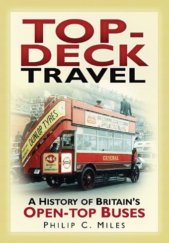 Top-Deck Travel: A History of Britain's Open-Top Buses