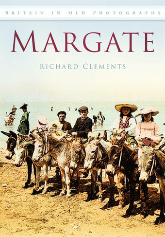 Margate: Britain in Old Photographs