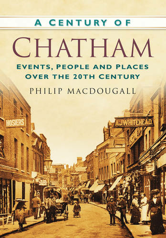 A Century of Chatham: Events, People and Places Over the 20th Century