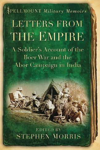 Letters From the Empire: A Soldier's Account of the Boer War and the Abor Campaign in India