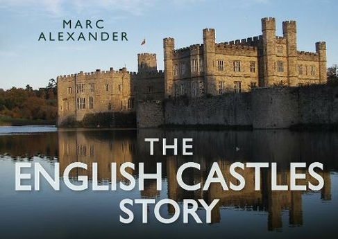 The English Castles Story: (Story of)