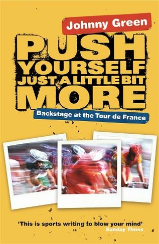 Push Yourself Just A Little Bit More: Backstage at Le Tour de France