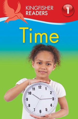 Kingfisher Readers: Time (Level 1: Beginning to Read): (Kingfisher Readers)