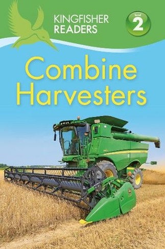 Kingfisher Readers: Combine Harvesters (Level 2 Beginning to Read Alone): (Kingfisher Readers)