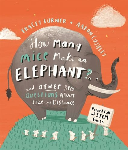 How Many Mice Make An Elephant?: And Other Big Questions about Size and Distance