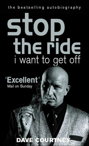 Stop The Ride, I Want To Get Off: The Autobiography of Dave Courtney