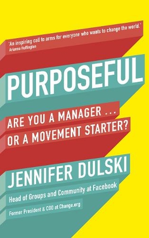 Purposeful: Are You a Manager ... or a Movement Starter?