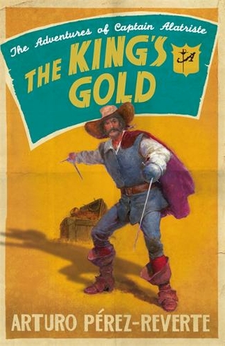 The King's Gold: (The Adventures of Captain Alatriste)
