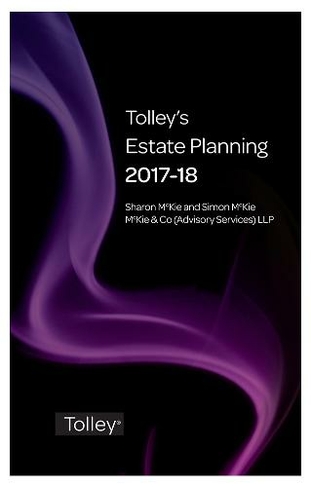 Tolley's Estate Planning 2017-18: (Tolley's Tax Planning Series New edition)