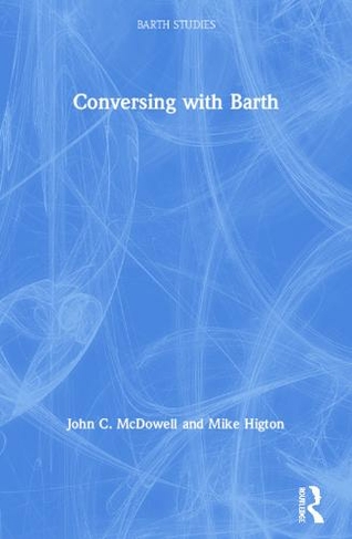 Conversing with Barth: (Barth Studies)