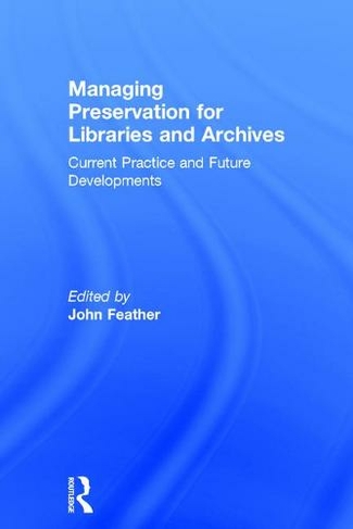 Managing Preservation for Libraries and Archives: Current Practice and Future Developments
