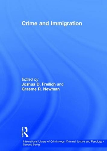Crime and Immigration: (International Library of Criminology, Criminal Justice and Penology - Second Series)