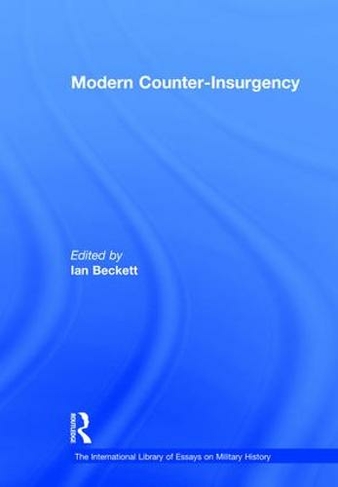 Modern Counter-Insurgency: (The International Library of Essays on Military History)