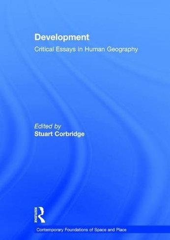 Development: Critical Essays in Human Geography (Contemporary Foundations of Space and Place)
