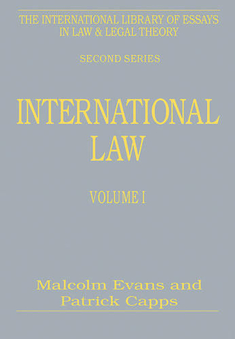 International Law, Volumes I and II: (The International Library of Essays in Law and Legal Theory (Second Series))