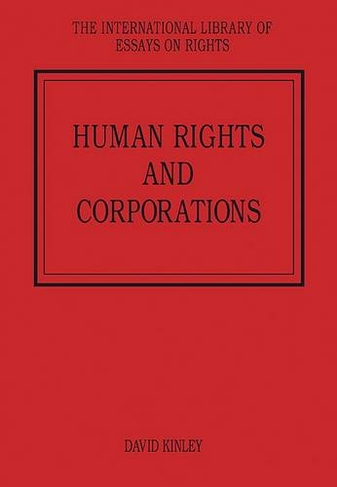 Human Rights and Corporations: (The International Library of Essays on Rights)