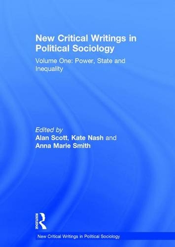 New Critical Writings in Political Sociology: Volume One: Power, State and Inequality (New Critical Writings in Political Sociology)