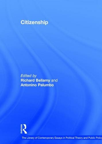 Citizenship: (The Library of Contemporary Essays in Political Theory and Public Policy)