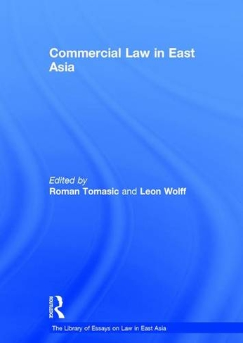 Commercial Law in East Asia: (The Library of Essays on Law in East Asia)
