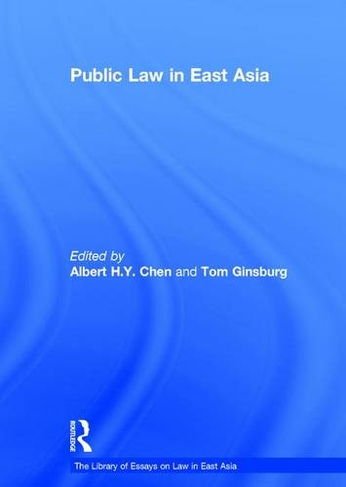 Public Law in East Asia: (The Library of Essays on Law in East Asia)