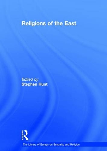 Religions of the East: (The Library of Essays on Sexuality and Religion)