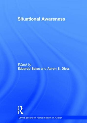 Situational Awareness: (Critical Essays on Human Factors in Aviation)