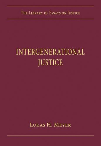 Intergenerational Justice: (The Library of Essays on Justice)