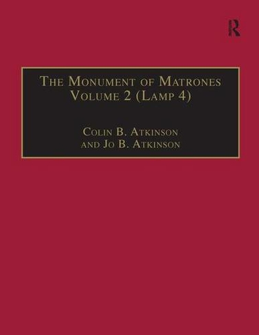 The Monument of Matrones Volume 2 (Lamp 4): Essential Works for the Study of Early Modern Women, Series III, Part One, Volume 5 (The Early Modern Englishwoman: A Facsimile Library of Essential Works for the Study of Early Modern Women Series III, Part One)