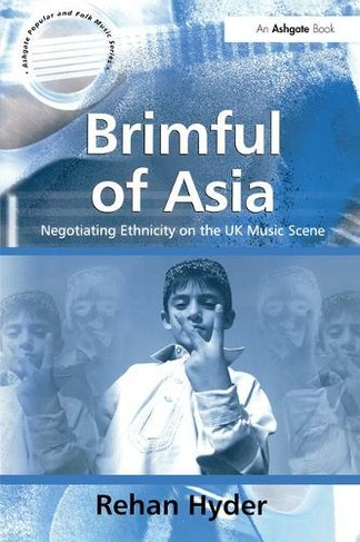 Brimful of Asia: Negotiating Ethnicity on the UK Music Scene