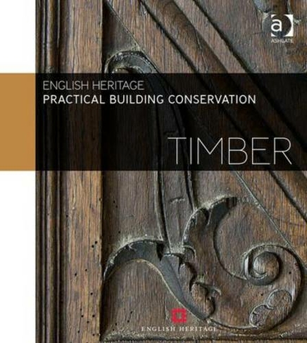 Practical Building Conservation: Timber: (Practical Building Conservation)
