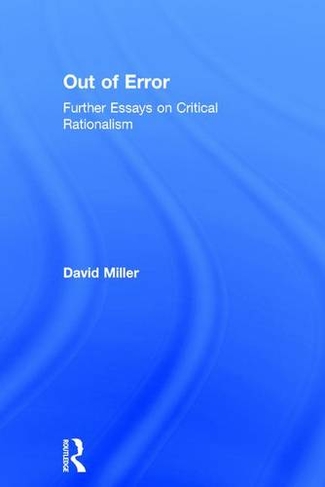 Out of Error: Further Essays on Critical Rationalism