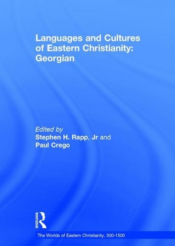 Languages and Cultures of Eastern Christianity: Georgian: (The Worlds of Eastern Christianity, 300-1500)