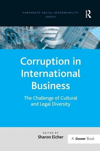 Corruption in International Business: The Challenge of Cultural and Legal Diversity (Corporate Social Responsibility)