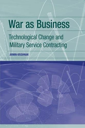 War as Business: Technological Change and Military Service Contracting