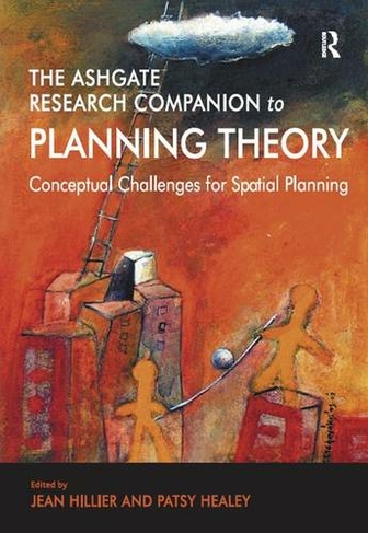 The Ashgate Research Companion to Planning Theory: Conceptual Challenges for Spatial Planning