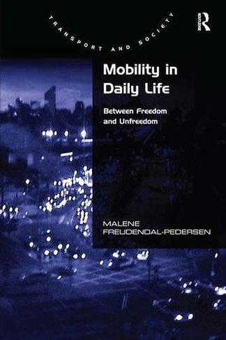 Mobility in Daily Life: Between Freedom and Unfreedom