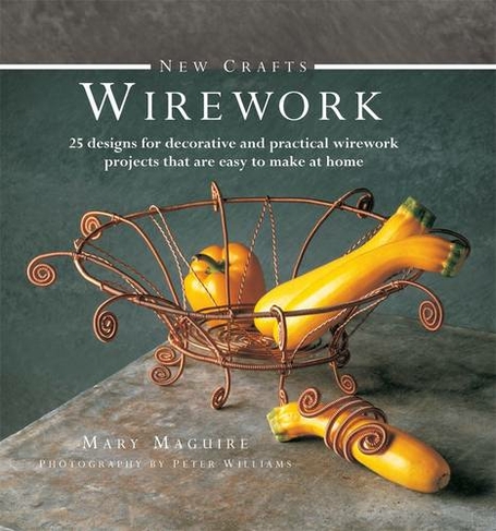 New Crafts: Wirework