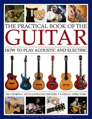 Practical Book of the Guitar: How to Play Acoustic and Electric