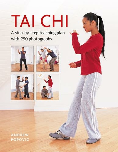 Tai Chi: A step-by-step teaching plan with 250 photographs