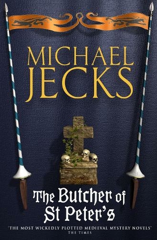 The Butcher of St Peter's (Last Templar Mysteries 19): Danger and intrigue in medieval Britain