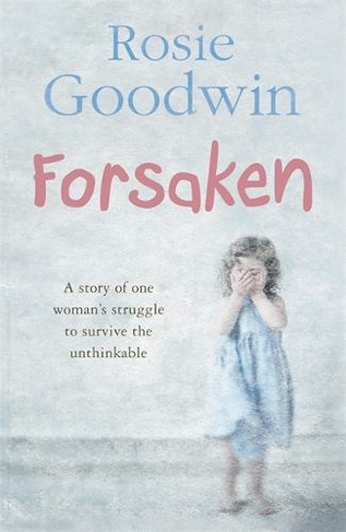 Forsaken: An unforgettable saga of one woman's struggle to survive the unthinkable