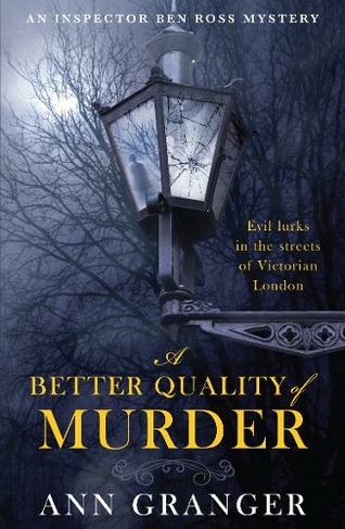 A Better Quality of Murder (Inspector Ben Ross Mystery 3): A riveting murder mystery from the heart of Victorian London