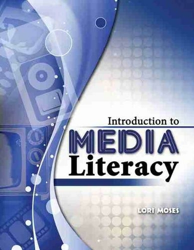 Introduction to Media Literacy: (New edition)