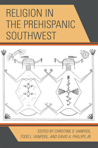 Religion in the Prehispanic Southwest: (Archaeology of Religion)