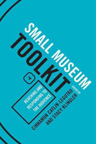 Reaching and Responding to the Audience: (Small Museum Toolkit)