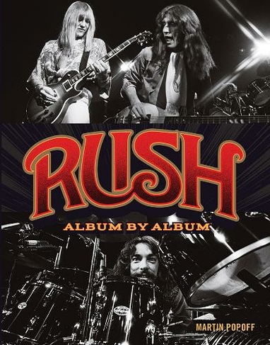 Rush: Album by Album (Album by Album)