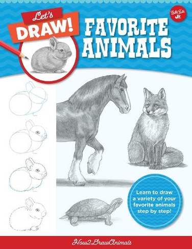 Let's Draw Favorite Animals: Volume 3 Learn to draw a variety of your favorite animals step by step! (Let's Draw)