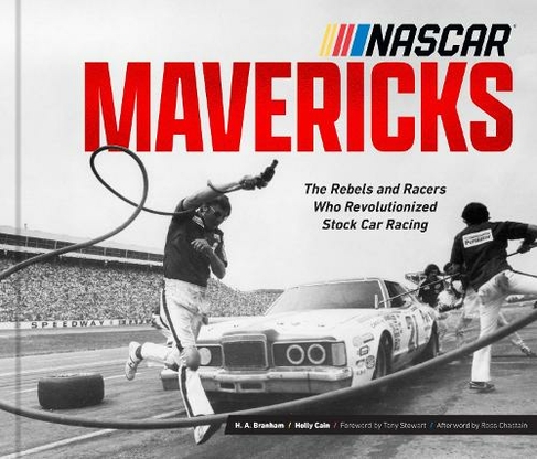 NASCAR Mavericks: The Rebels and Racers Who Revolutionized Stock Car Racing