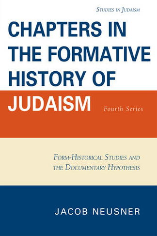 Chapters in the Formative History of Judaism: Fourth Series
