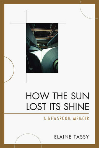 How the Sun Lost Its Shine: A Newsroom Memoir